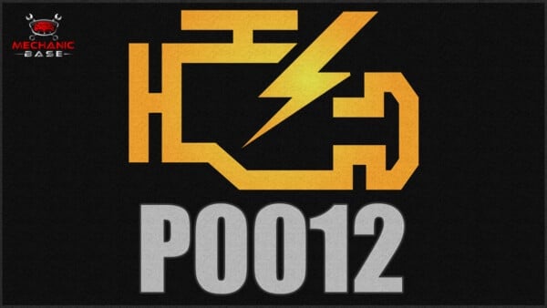 P0012 - Camshaft Position “A” – Timing Over-Retarded (Bank 1)