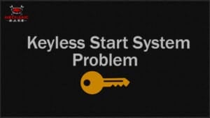 Keyless Start System Problem